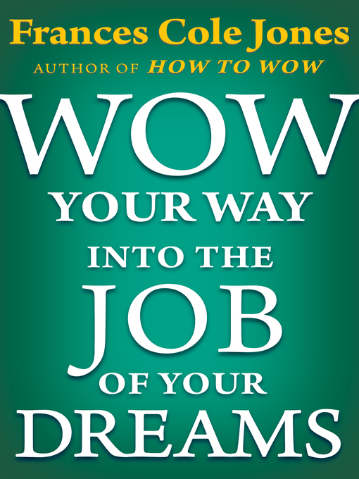 Title details for Wow Your Way into the Job of Your Dreams by Frances C. Jones - Available
